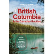 British Columbia and the Canadian Rockies Lonely Planet
